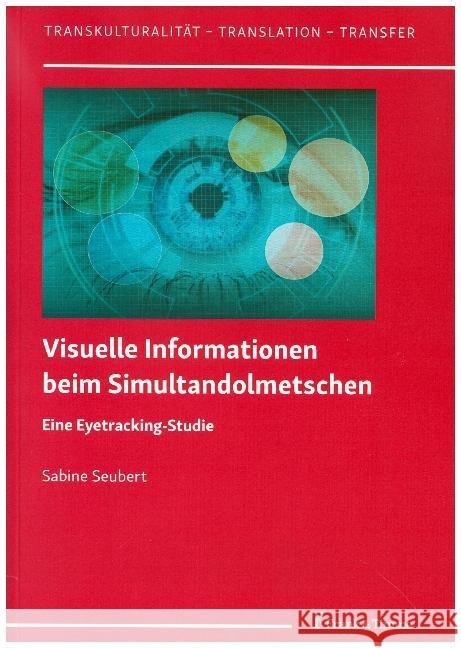 Visuelle Informationen beim Simultandolmetschen : Eine Eyetracking-Studie Seubert, Sabine 9783732905720 Frank & Timme