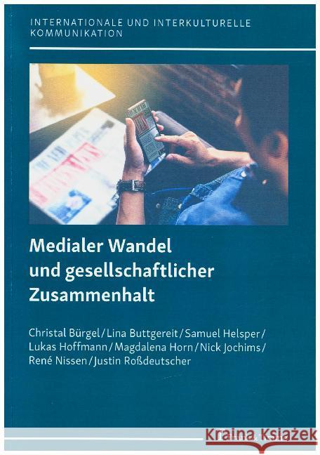 Medialer Wandel und gesellschaftlicher Zusammenhalt Bürgel, Christal; Helsper, Samuel; Buttgereit, Lina 9783732905966 Frank & Timme