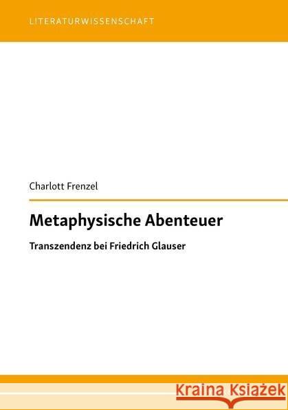 Metaphysische Abenteuer : Transzendenz bei Friedrich Glauser Frenzel, Charlott 9783732906123 Frank & Timme