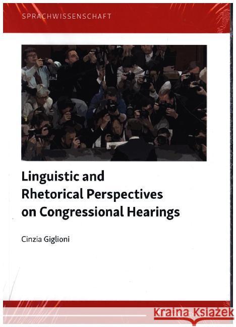 Linguistic and Rhetorical Perspectives on Congressional Hearings Giglioni, Cinzia 9783732906468 Frank & Timme