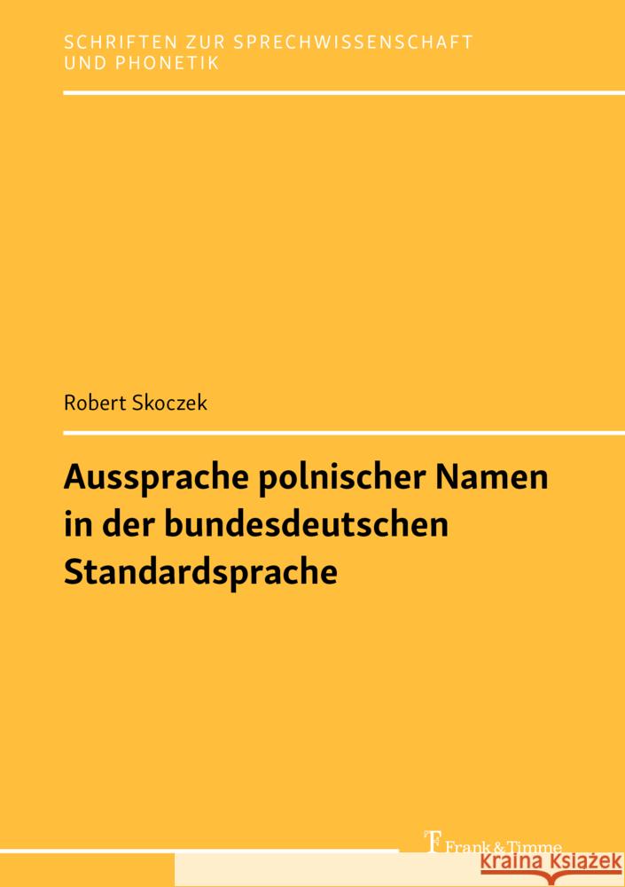 Aussprache polnischer Namen in der bundesdeutschen Standardsprache Skoczek, Robert 9783732907021 Frank & Timme