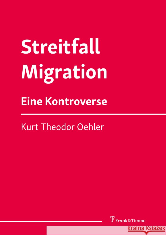 Streitfall Migration Oehler, Kurt Theodor 9783732907182