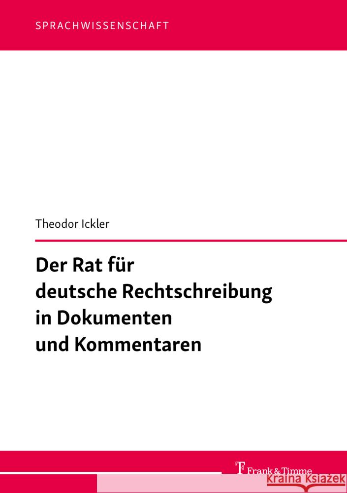 Der Rat für deutsche Rechtschreibung in Dokumenten und Kommentaren Ickler, Theodor 9783732907373 Frank & Timme