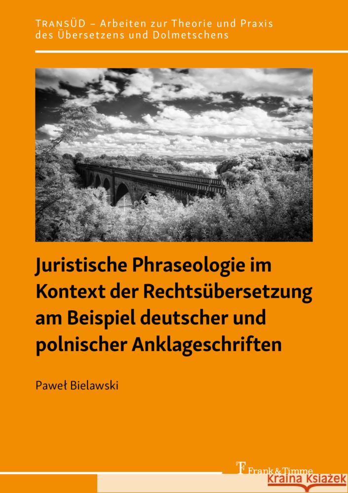 Juristische Phraseologie im Kontext der Rechtsübersetzung am Beispiel deutscher und polnischer Anklageschriften Bielawski, Pawel 9783732908363 Frank & Timme