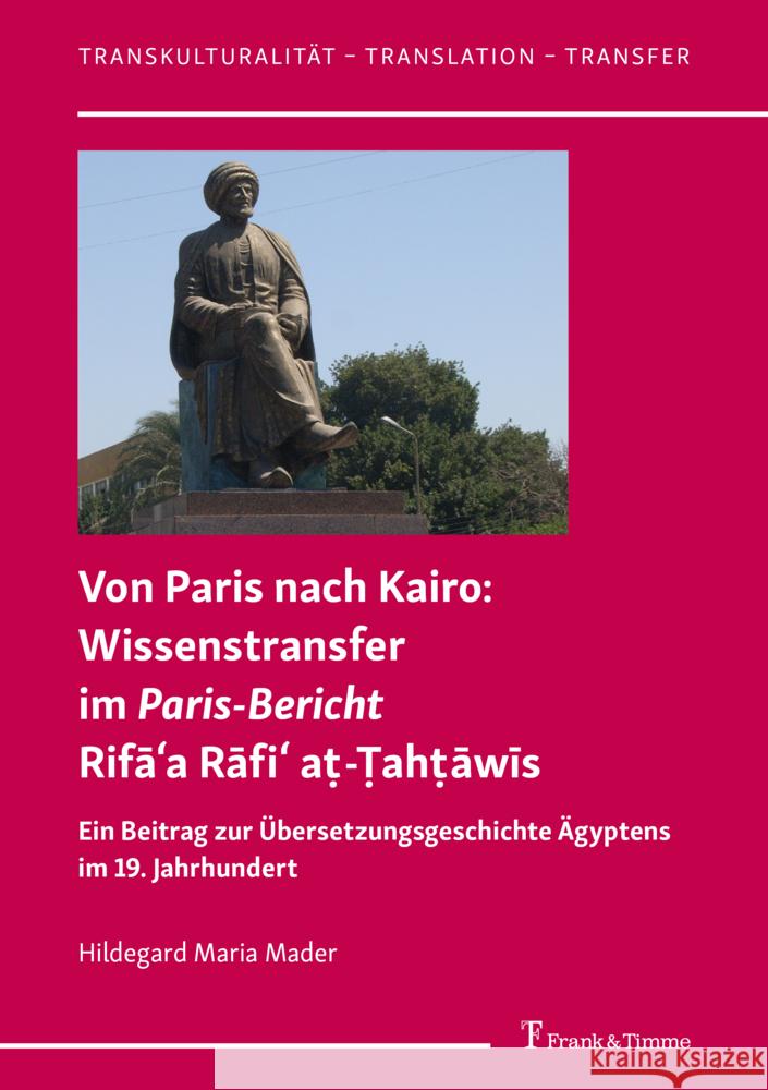 Von Paris nach Kairo: Wissenstransfer im Paris-Bericht Rifaa Rafi a - ah awis Mader, Hildegard Maria 9783732908417 Frank & Timme