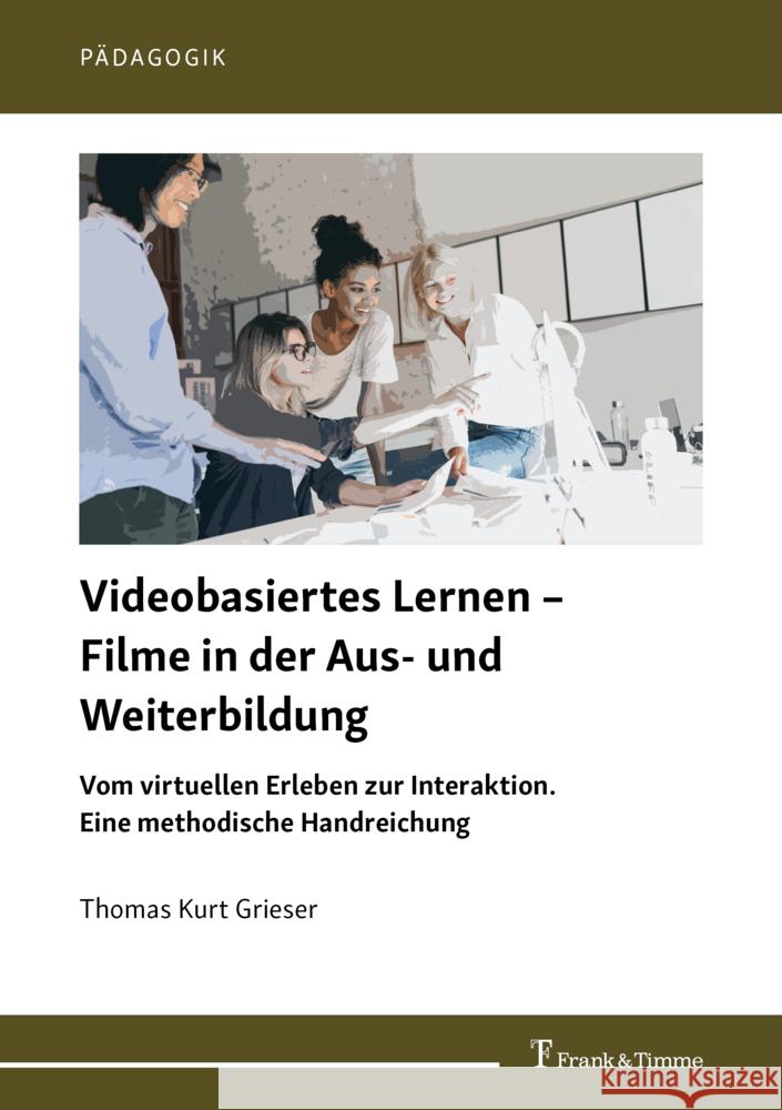 Videobasiertes Lernen - Filme in der Aus- und Weiterbildung Grieser, Thomas Kurt 9783732908646 Frank & Timme