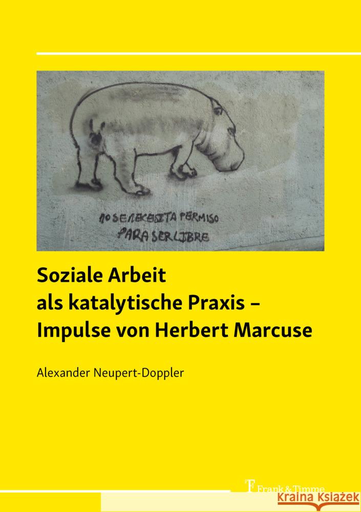 Soziale Arbeit als katalytische Praxis - Impulse von Herbert Marcuse Neupert-Doppler, Alexander 9783732909285 Frank und Timme GmbH