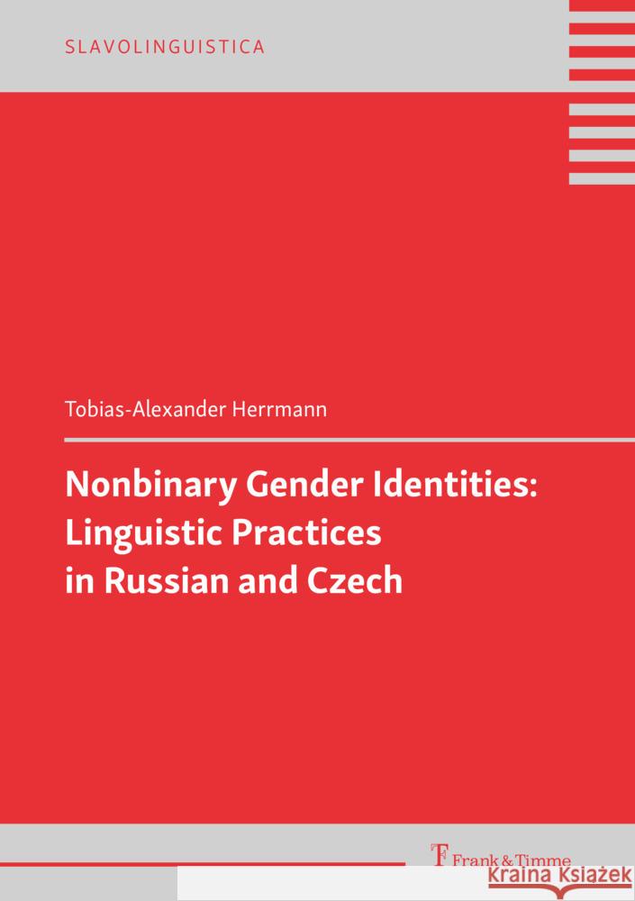 Nonbinary Gender Identities: Linguistic Practices in Russian and Czech Herrmann, Tobias-Alexander 9783732910656