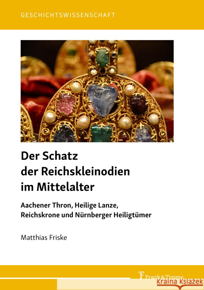 Der Schatz der Reichskleinodien im Mittelalter Friske, Matthias 9783732911004 Frank & Timme