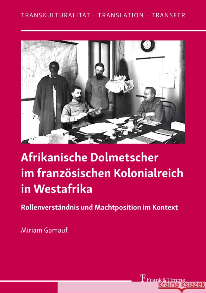 Afrikanische Dolmetscher im französischen Kolonialreich in Westafrika Gamauf, Miriam 9783732911240 Frank und Timme GmbH