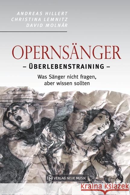 Opernsänger : Hinter den Kulissen Hillert, Andreas; Lemnitz, Christina; Molnar, David 9783733316488 Verlag Neue Musik