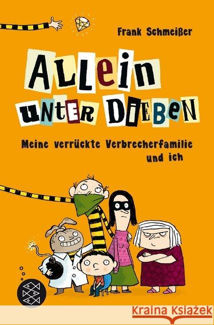 Allein unter Dieben - Meine verrückte Verbrecherfamilie und ich Schmeißer, Frank 9783733500535 FISCHER Kinder- und Jugendtaschenbuch