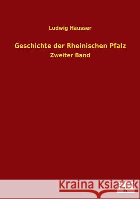 Geschichte Der Rheinischen Pfalz Ludwig Hausser 9783734000102 Salzwasser-Verlag Gmbh