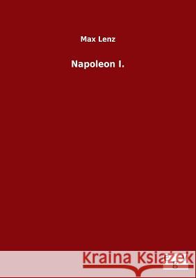 Napoleon I. Max Lenz 9783734000171 Salzwasser-Verlag Gmbh