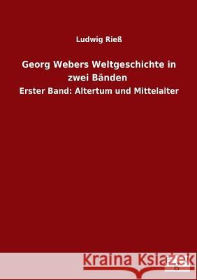 Georg Webers Weltgeschichte in zwei Bänden Rieß, Ludwig 9783734000508 Salzwasser-Verlag Gmbh