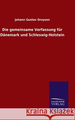 Die gemeinsame Verfassung für Dänemark und Schleswig-Holstein Johann Gustav Droysen 9783734000843