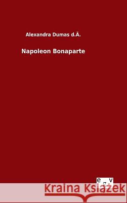 Napoleon Bonaparte Alexandra Duma 9783734001024 Salzwasser-Verlag Gmbh