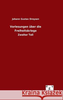 Vorlesungen über die Freiheitskriege Droysen, Johann Gustav 9783734001147 Salzwasser-Verlag Gmbh