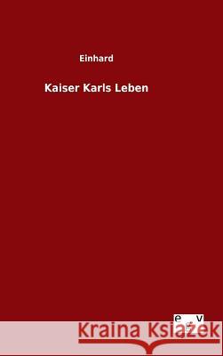 Kaiser Karls Leben Einhard 9783734001680
