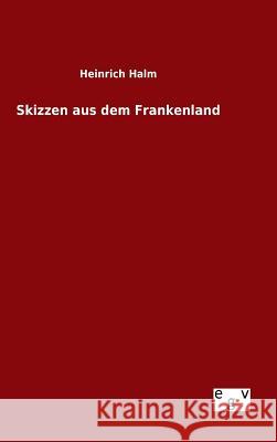 Skizzen aus dem Frankenland Heinrich Halm 9783734002298