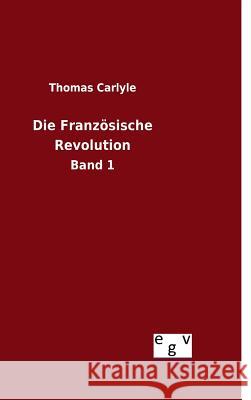 Die Französische Revolution Carlyle, Thomas 9783734002878 Salzwasser-Verlag Gmbh