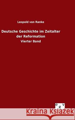 Deutsche Geschichte im Zeitalter der Reformation Leopold Von Ranke 9783734003189 Salzwasser-Verlag Gmbh