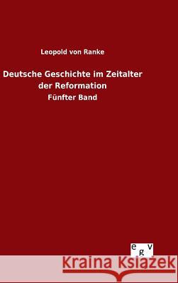 Deutsche Geschichte im Zeitalter der Reformation Leopold Von Ranke 9783734003196 Salzwasser-Verlag Gmbh