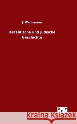Israelitische und jüdische Geschichte J. Wellhausen 9783734003301 Salzwasser-Verlag Gmbh