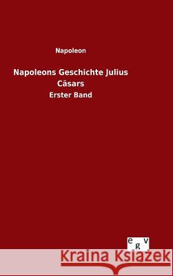 Napoleons Geschichte Julius Cäsars Napoleon 9783734003332