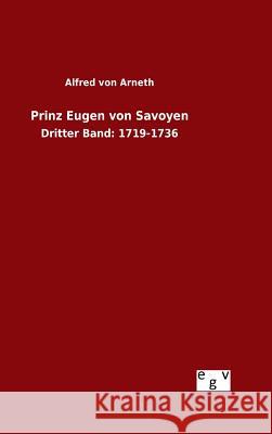 Prinz Eugen von Savoyen Arneth, Alfred Von 9783734003516 Salzwasser-Verlag Gmbh