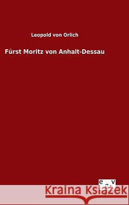 Fürst Moritz von Anhalt-Dessau Leopold Von Orlich 9783734003660 Salzwasser-Verlag Gmbh