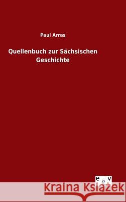 Quellenbuch zur Sächsischen Geschichte Paul Arras 9783734003721 Salzwasser-Verlag Gmbh
