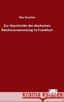 Zur Geschichte der deutschen Reichsversammlung in Frankfurt Max Duncker 9783734003844 Salzwasser-Verlag Gmbh