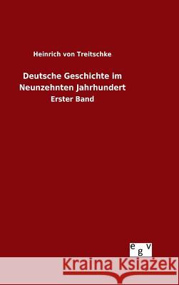 Deutsche Geschichte im Neunzehnten Jahrhundert Treitschke, Heinrich Von 9783734004452 Salzwasser-Verlag Gmbh