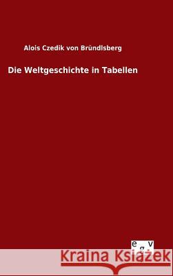 Die Weltgeschichte in Tabellen Alois Czedik Von Bründlsberg 9783734004841