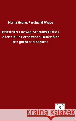 Friedrich Ludwig Stamms Ulfilas Heyne, Moritz Wrede Ferdinand 9783734005022