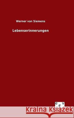 Lebenserinnerungen Werner Von Siemens 9783734005060