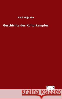 Geschichte des Kulturkampfes Paul Majunke 9783734005268 Salzwasser-Verlag Gmbh