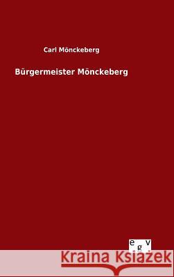 Bürgermeister Mönckeberg Carl Monckeberg 9783734005688 Salzwasser-Verlag Gmbh
