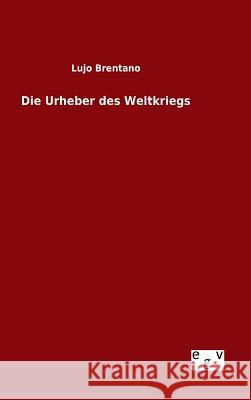 Die Urheber des Weltkriegs Lujo Brentano 9783734005817