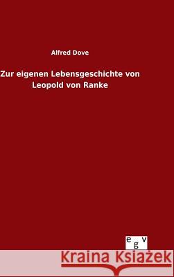 Zur eigenen Lebensgeschichte von Leopold von Ranke Alfred Dove 9783734006548