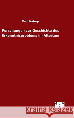 Forschungen zur Geschichte des Erkenntnisproblems im Altertum Paul Natorp 9783734006739 Salzwasser-Verlag Gmbh