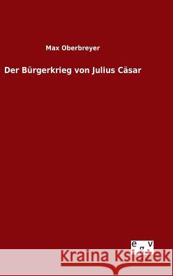 Der Bürgerkrieg von Julius Cäsar Max Oberbreyer 9783734006814 Salzwasser-Verlag Gmbh