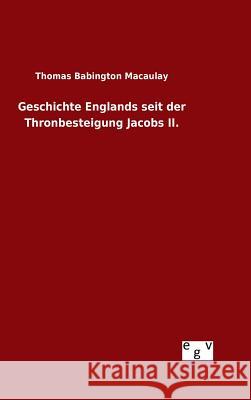 Geschichte Englands seit der Thronbesteigung Jacobs II. Thomas Babington Macaulay 9783734007057 Salzwasser-Verlag Gmbh