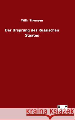 Der Ursprung des Russischen Staates Wilh Thomsen 9783734007071