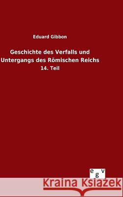 Geschichte des Verfalls und Untergangs des Römischen Reichs Eduard Gibbon 9783734007194