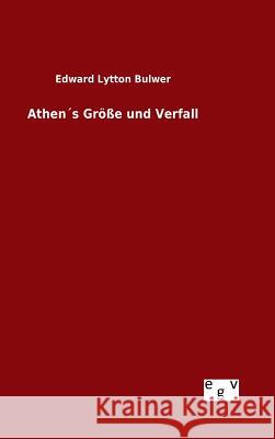 Athen´s Größe und Verfall Bulwer, Edward Lytton 9783734007217 Salzwasser-Verlag Gmbh