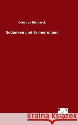 Gedanken und Erinnerungen Otto Von Bismarck 9783734007293 Salzwasser-Verlag Gmbh