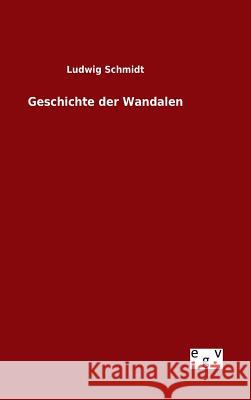 Geschichte der Wandalen Ludwig Schmidt 9783734007347 Salzwasser-Verlag Gmbh