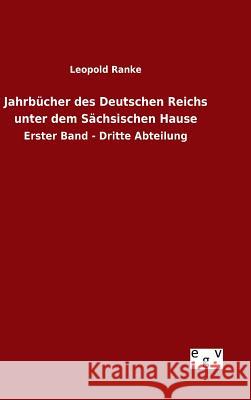 Jahrbücher des Deutschen Reichs unter dem Sächsischen Hause Leopold Von Ranke 9783734007491 Salzwasser-Verlag Gmbh